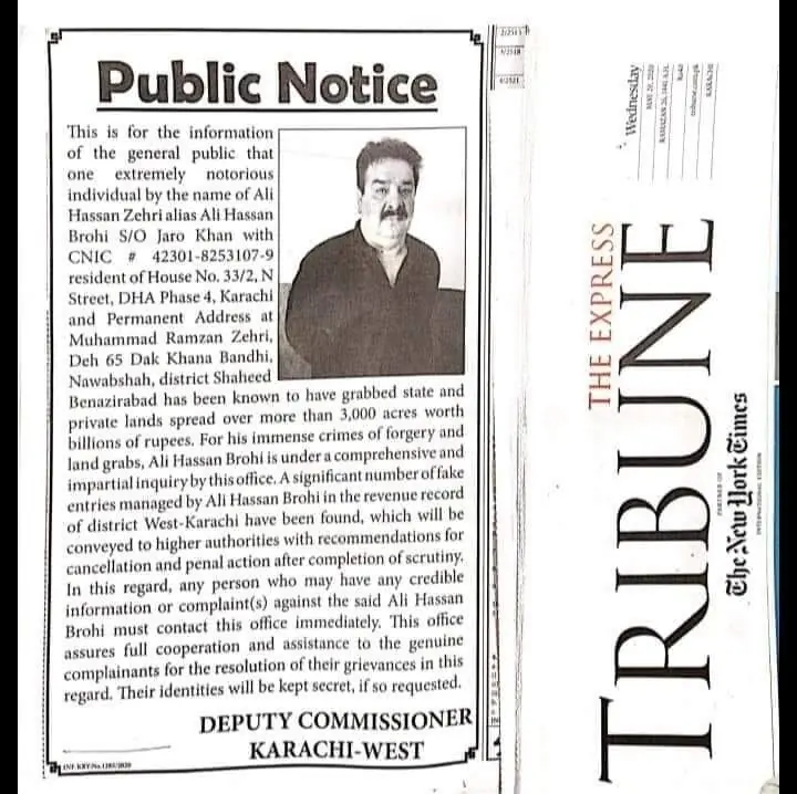 Public notice published in a national daily, declaring Mr Brohi &ldquo;an extremely notorious individual&rdquo; and claiming he had grabbed over 3,000 acres of state and private land worth billions of rupees.