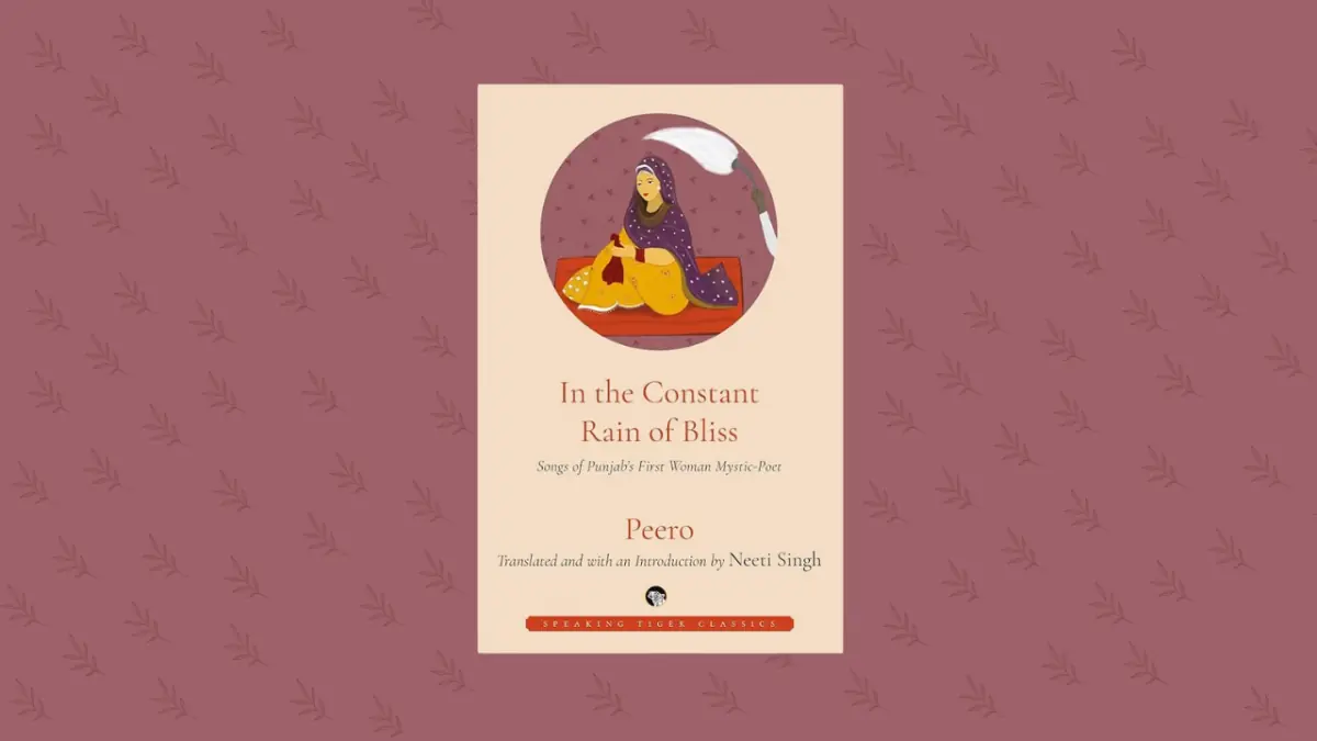 Review: In The Constant Rain of Bliss spotlights work of first female Punjabi poet, Peero Preman