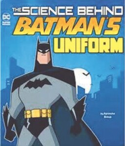 Book Review: The Science Behind Batman’s Uniform