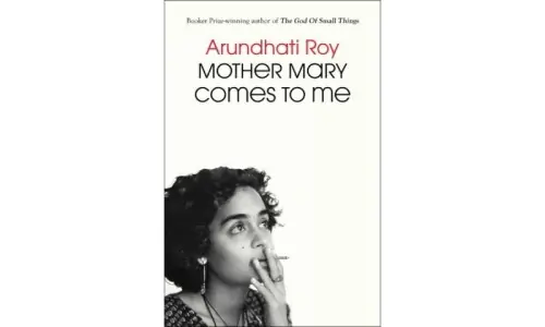 Book Review: Arundhati Roy’s ‘Mother Mary Comes to Me’ confronts the complicated reality of motherhood
