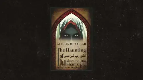Ayesha Muzaffar&rsquo;s The Haunting of Dr Rahim-ud-Din Shamsi and Other Unsettling Tales will delight horror fans