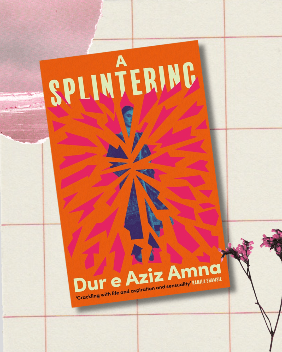 Review: Dur e Aziz’s A Splintering is a rare novel that dares to ask, what if women wanted more?