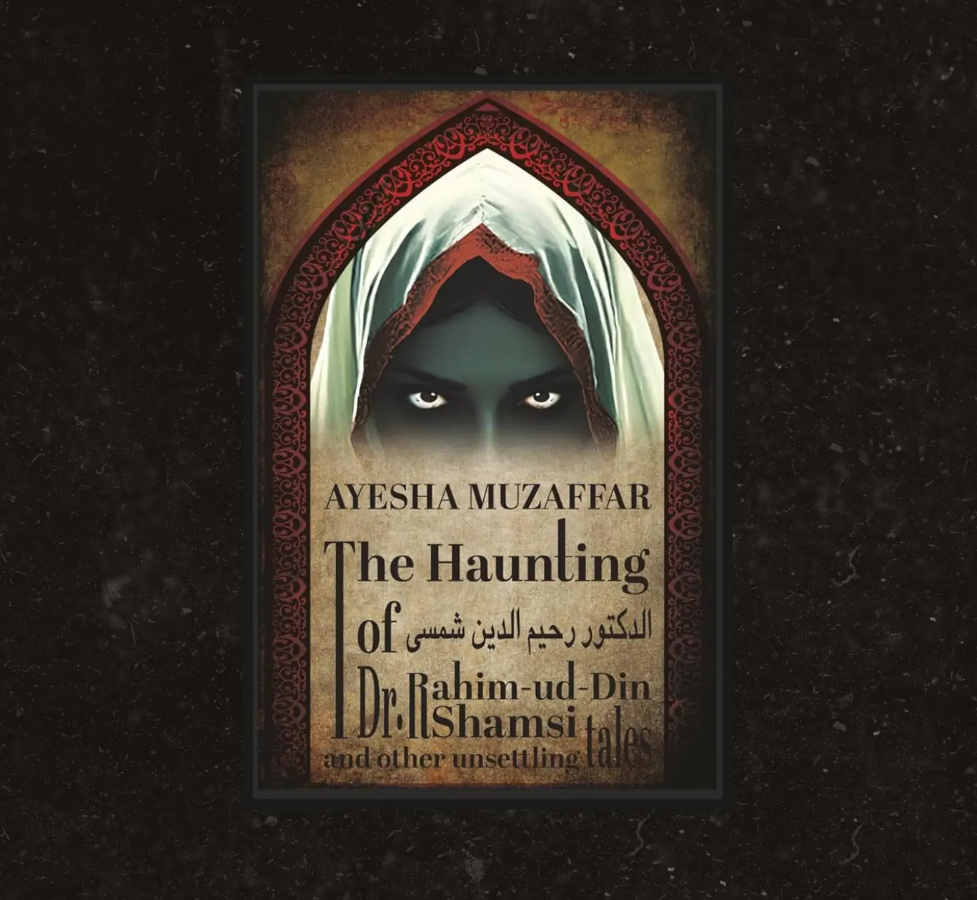 Ayesha Muzaffar&rsquo;s The Haunting of Dr Rahim-ud-Din Shamsi and Other Unsettling Tales will delight horror fans