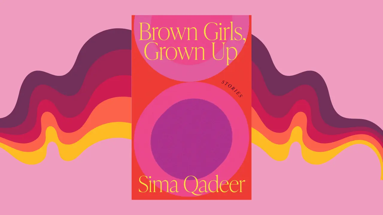 Review: Sima Qadeer's Brown Girls, Grown Up explores the weight of belonging Review: Sima Qadeer's Brown Girls, Grown Up explores the weight of belonging