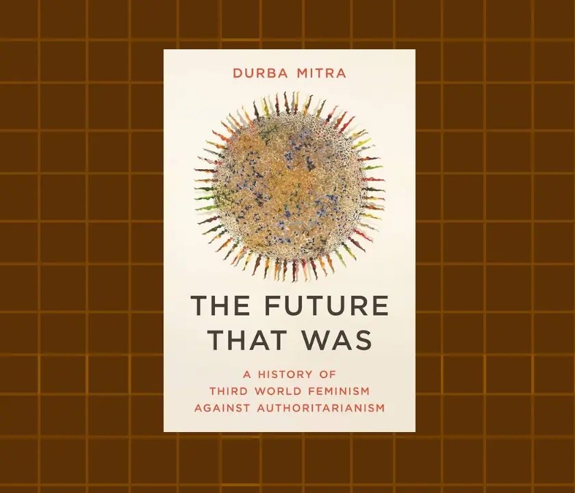 Review: Durba Mitra's newest book explores how third world feminism was built