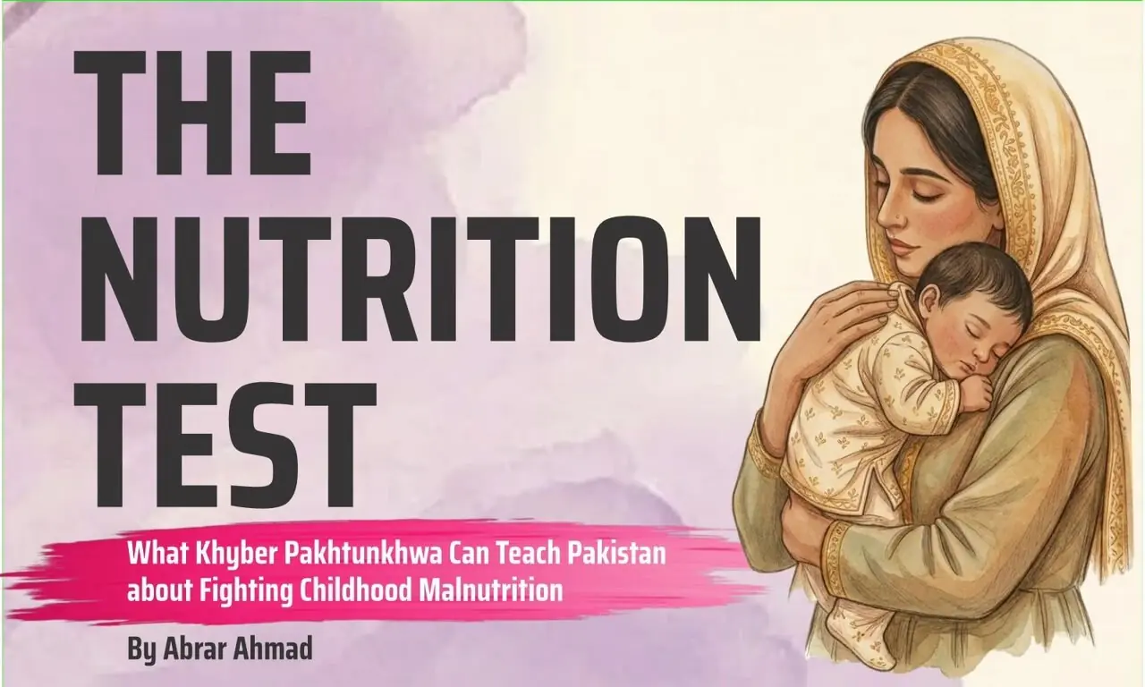 The Nutrition Test: What Khyber Pakhtunkhwa can teach Pakistan about fighting childhood malnutrition The Nutrition Test: What Khyber Pakhtunkhwa can teach Pakistan about fighting childhood malnutrition