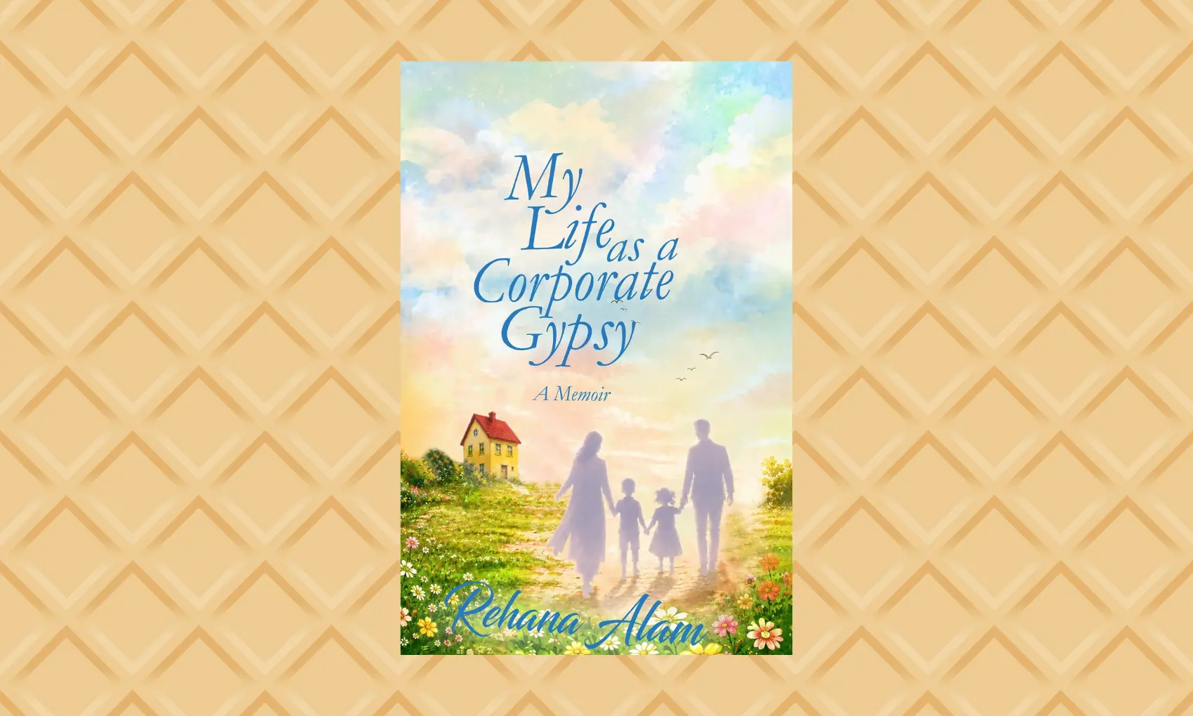 Rehana Alam's My Life as a Corporate Gypsy: A Memoir follows the life of a family on the move