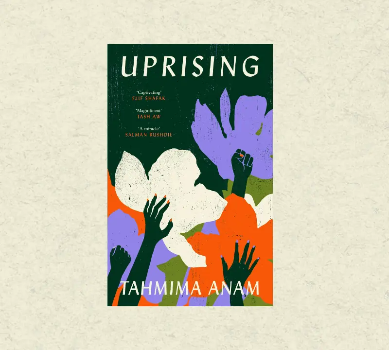 Review: Tahmima Anam's Uprising connects the exploitation of women's bodies with exploitation of the land