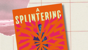 Review: Dur e Aziz’s A Splintering is a rare novel that dares to ask, what if women wanted more?