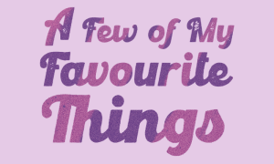 A Few of My Favourite Things