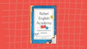 Review: Mohammed Hanif&rsquo;s Rebel English Academy is a warning about cycles we have yet to break