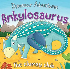 Book review: Dinosaur Adventures: Ankylosaurus &mdash; The Clumsy Club