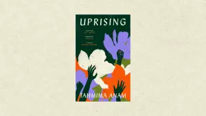Review: Tahmima Anam's Uprising connects the exploitation of women's bodies with exploitation of the land